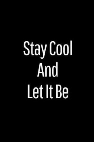 Cover of Stay Cool and Let It Be