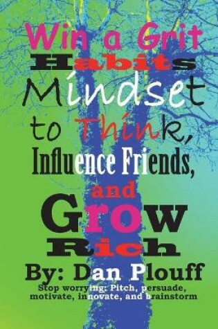 Cover of Win a grit habits mindset to think, influence friends, and grow rich