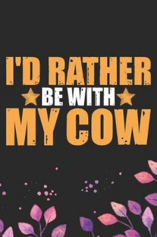 Cover of I'd Rather Be With My Cow