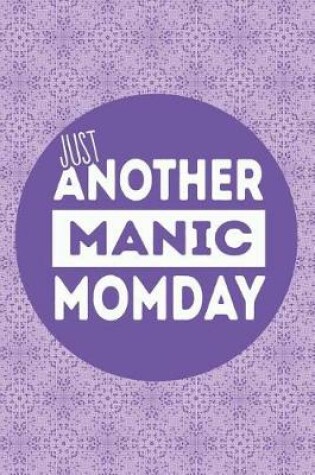 Cover of Just Another Manic Momday