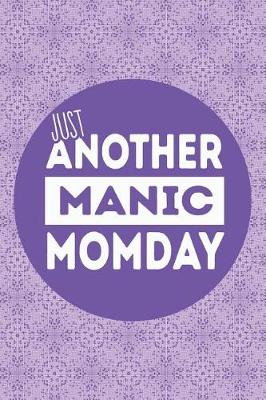 Book cover for Just Another Manic Momday