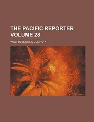 Book cover for The Pacific Reporter Volume 28