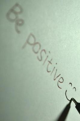 Book cover for Be Positive Notebook