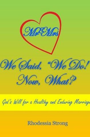 Cover of We Said, "We Do!" Now, What?