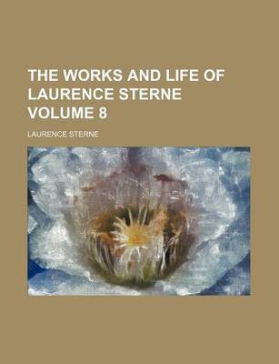 Book cover for The Works and Life of Laurence Sterne Volume 8