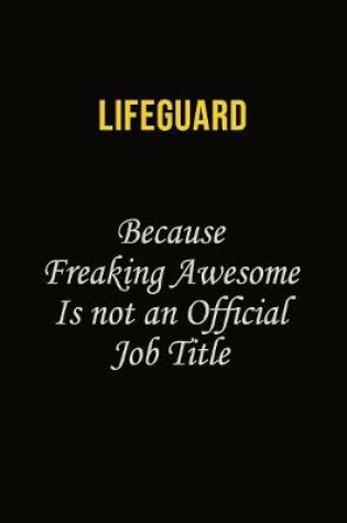 Cover of Lifeguard Because Freaking Awesome Is Not An Official Job Title