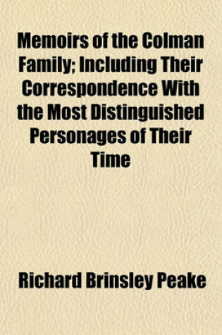 Cover of Memoirs of the Colman Family (Volume 1); Including Their Correspondence with the Most Distinguished Personages of Their Time