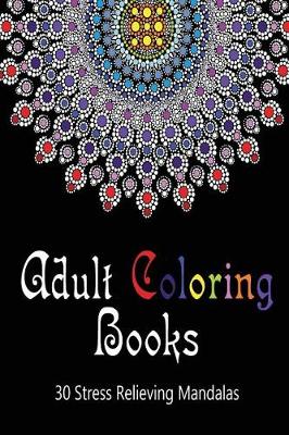 Book cover for Adult Coloring Books 30 Stress Relieving Mandalas Volume 1