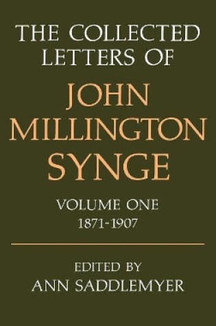 Cover of The Collected Letters of John Millington Synge Volume I: 1871-1907