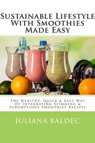 Cover of Sustainable Lifestyle with Smoothies Made Easy