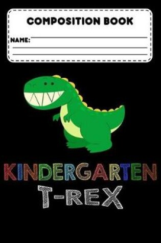 Cover of Composition Book Kindergarten T-Rex