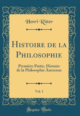 Book cover for Histoire de la Philosophie, Vol. 1