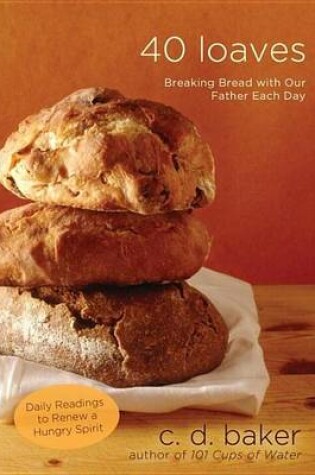 Cover of Forty Loaves: Breaking Bread with Our Father Each Day