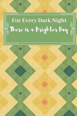 Book cover for For Every Dark Night. There is a Brighter Day