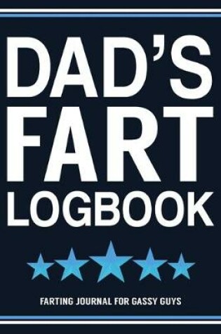 Cover of Dad's Fart Logbook Farting Journal For Gassy Guys