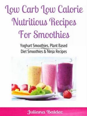 Book cover for Low Carb Low Calorie Nutritious Recipes for Smoothie