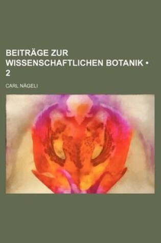 Cover of Beitrage Zur Wissenschaftlichen Botanik (2)