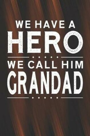 Cover of We Have A Hero We Call Him Grandad