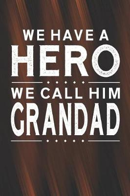 Book cover for We Have A Hero We Call Him Grandad