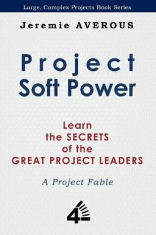 Cover of Project Soft Power - Learn the Secrets of the Great Project Leaders