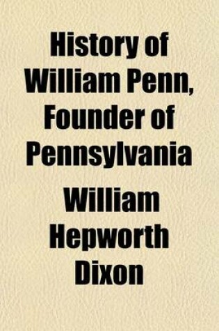 Cover of History of William Penn, Founder of Pennsylvania