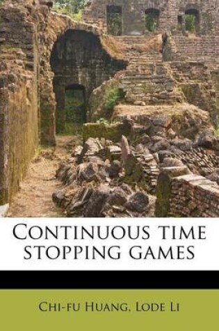 Cover of Continuous Time Stopping Games