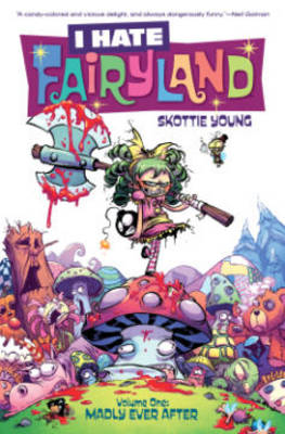 I Hate Fairyland Volume 1: Madly Ever After by Skottie Young