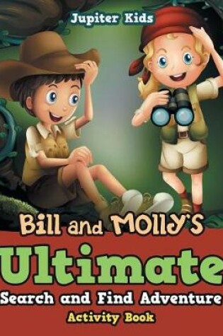 Cover of Bill and Molly's Ultimate Search and Find Adventure Activity Book