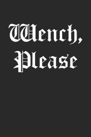 Cover of Wench, Please