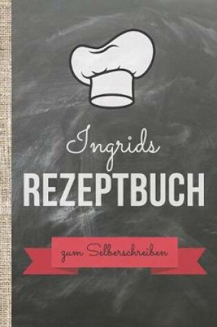 Cover of Ingrids Rezeptbuch zum Selberschreiben