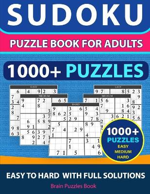 Book cover for SUDOKU PUZZLE BOOK FOR ADULTS - 1000+ Puzzles - Easy, Medium, Hard With Full Solutions