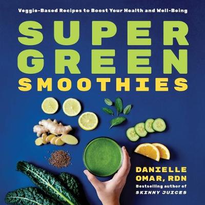 Super Green Smoothies by Danielle Omar