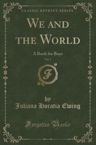 Cover of We and the World, Vol. 1: A Book for Boys (Classic Reprint)