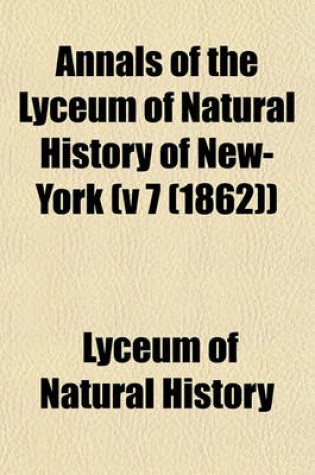 Cover of Annals of the Lyceum of Natural History of New-York (V 7 (1862))