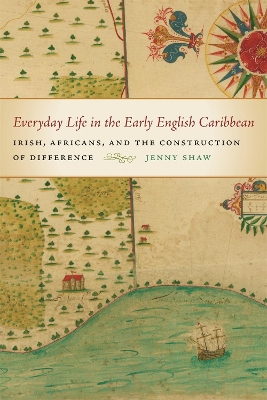 Cover of Everyday Life and the Construction of Difference in the Early English Caribbean