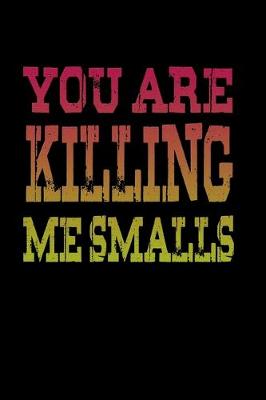 Book cover for You are killing me smalls