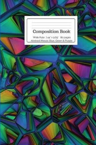 Cover of Composition Book Abstract Mosaic Blue, Green & Purple Wide Rule