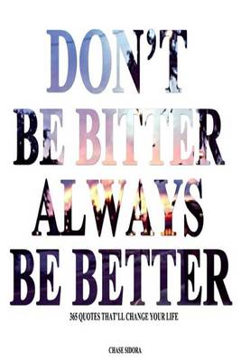 Book cover for Don't Be Bitter. Always Be Better