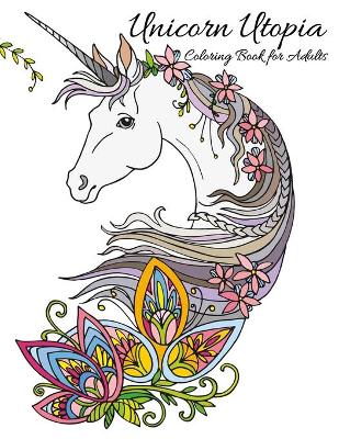 Book cover for Unicorn Utopia Coloring Book for Adults
