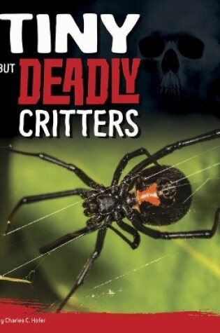 Cover of Tiny but Deadly Critters