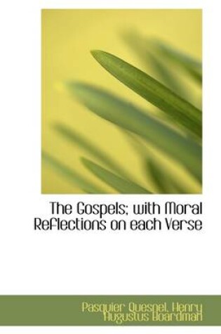 Cover of The Gospels; With Moral Reflections on Each Verse