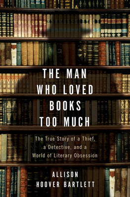 Book cover for The Man Who Loved Books Too Much