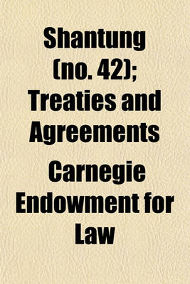 Book cover for Shantung (Volume 42); Treaties and Agreements