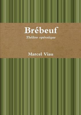 Book cover for Brebeuf. Theatre Operatique