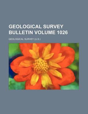 Book cover for Geological Survey Bulletin Volume 1026