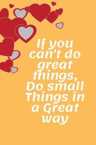 Cover of If you can't do great things, do small things in a great way