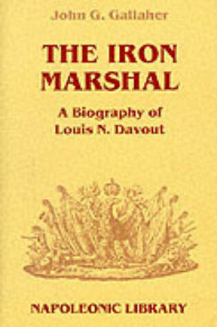 Cover of Iron Marshal, The: a Biography of Louis N. Davout