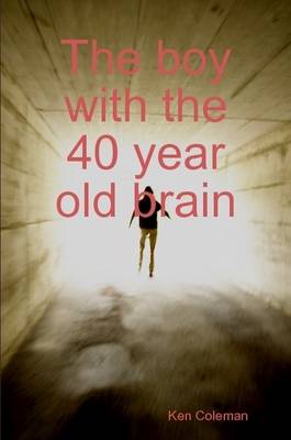 Book cover for The Boy with the 40 Year Old Brain