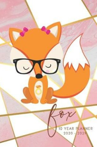 Cover of 2020-2029 10 Ten Year Planner Monthly Calendar Cunning Fox Goals Agenda Schedule Organizer