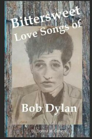 Cover of Bittersweet Love Songs of Bob Dylan